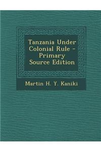Tanzania Under Colonial Rule