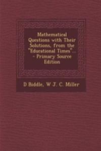 Mathematical Questions with Their Solutions, from the Educational Times...
