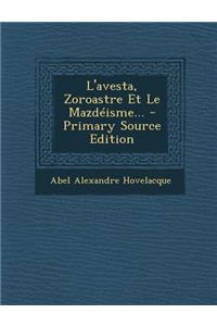 L'Avesta, Zoroastre Et Le Mazdeisme...