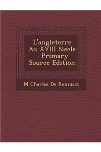 L'Angleterre Au XVIII Siecle - Primary Source Edition