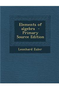 Elements of Algebra - Primary Source Edition