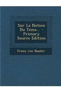Sur La Notion Du Tems... - Primary Source Edition
