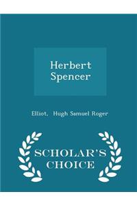 Herbert Spencer - Scholar's Choice Edition
