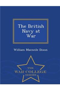 British Navy at War - War College Series