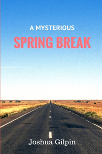 A Mysterious Spring Break