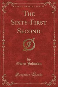 The Sixty-First Second (Classic Reprint)