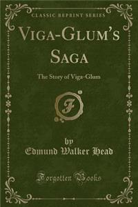 Viga-Glum's Saga: The Story of Viga-Glum (Classic Reprint)