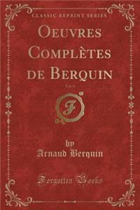 Oeuvres Complètes de Berquin, Vol. 4 (Classic Reprint)