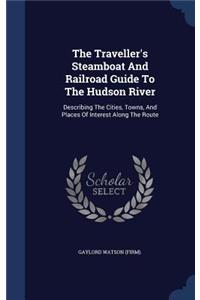 The Traveller's Steamboat And Railroad Guide To The Hudson River