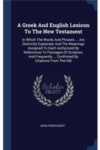 A Greek and English Lexicon to the New Testament