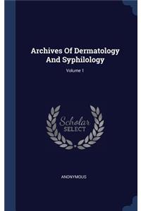 Archives of Dermatology and Syphilology; Volume 1