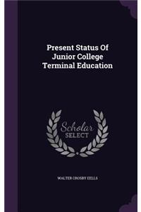 Present Status Of Junior College Terminal Education