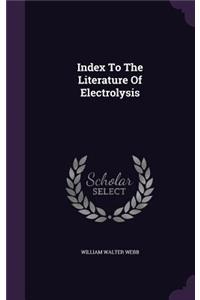 Index To The Literature Of Electrolysis