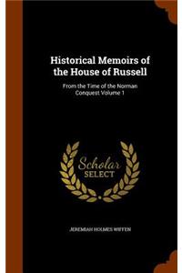 Historical Memoirs of the House of Russell: From the Time of the Norman Conquest Volume 1