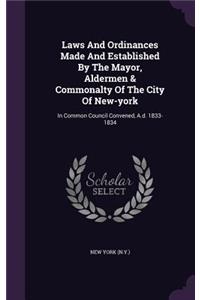 Laws And Ordinances Made And Established By The Mayor, Aldermen & Commonalty Of The City Of New-york