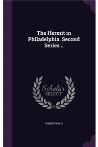 The Hermit in Philadelphia. Second Series ..