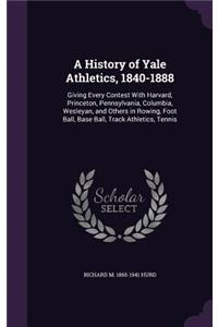 A History of Yale Athletics, 1840-1888