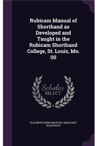 Rubicam Manual of Shorthand as Developed and Taught in the Rubicam Shorthand College, St. Louis, Mo. 00