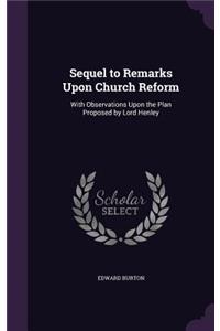 Sequel to Remarks Upon Church Reform