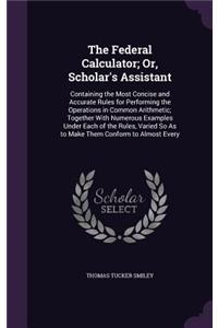 Federal Calculator; Or, Scholar's Assistant