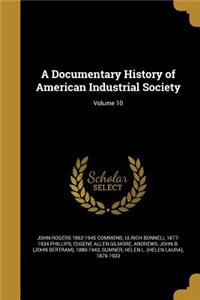 Documentary History of American Industrial Society; Volume 10