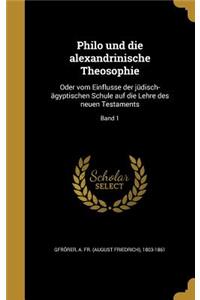 Philo Und Die Alexandrinische Theosophie
