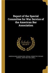 Report of the Special Committee for War Service of the American Bar Association