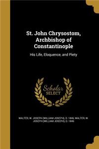 St. John Chrysostom, Archbishop of Constantinople