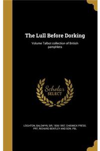The Lull Before Dorking; Volume Talbot collection of British pamphlets