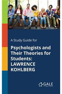 Study Guide for Psychologists and Their Theories for Students
