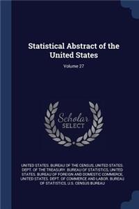 Statistical Abstract of the United States; Volume 27