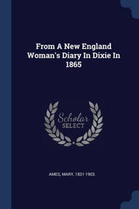 From A New England Woman's Diary In Dixie In 1865