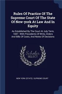 Rules Of Practice Of The Supreme Court Of The State Of New-york At Law And In Equity