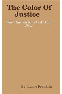 The Color Of Justice ( When Racism Knocks at Your Door)