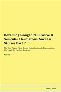 Reversing Congenital Erosive & Vesicular