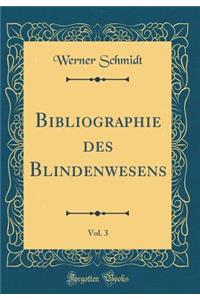 Bibliographie Des Blindenwesens, Vol. 3 (Classic Reprint)