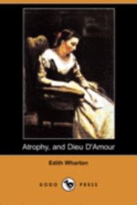 Atrophy, and Dieu D'Amour (Dodo Press)