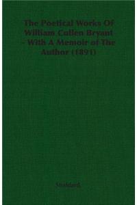 The Poetical Works of William Cullen Bryant - With a Memoir of the Author (1891)