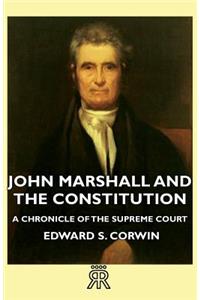 John Marshall and the Constitution - A Chronicle of the Supreme Court
