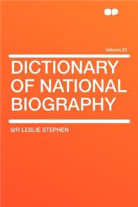 Dictionary of National Biography Volume 22