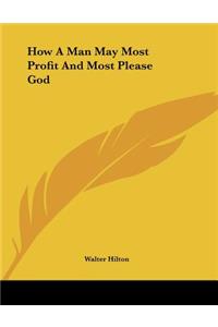 How A Man May Most Profit And Most Please God