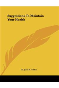 Suggestions to Maintain Your Health