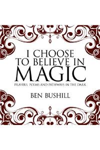 I Choose to Believe in Magic