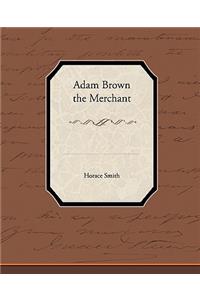 Adam Brown the Merchant