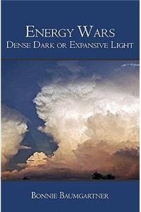 Energy Wars: Dense Dark or Expansive Light
