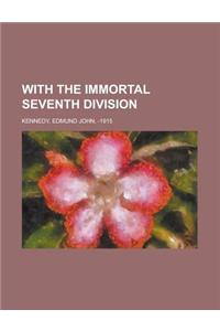 With the Immortal Seventh Division
