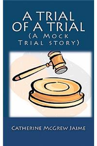 A Trial of A Trial (A Mock Trial story)