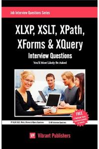 XLXP,XSLT,XPATH,XFORMS & XQuery Interview Questions You'll Most Likely Be Asked