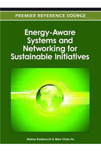 Energy-Aware Systems and Networking for Sustainable Initiatives