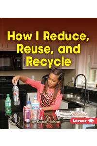 How I Reduce, Reuse, and Recycle